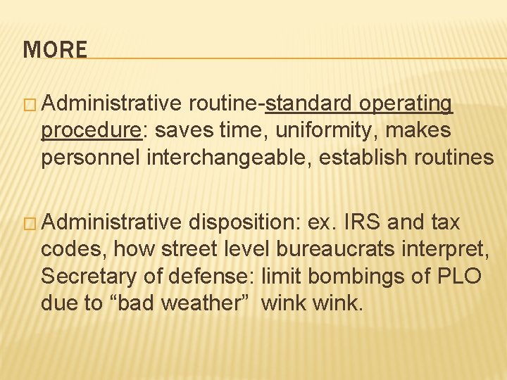 MORE � Administrative routine-standard operating procedure: saves time, uniformity, makes personnel interchangeable, establish routines