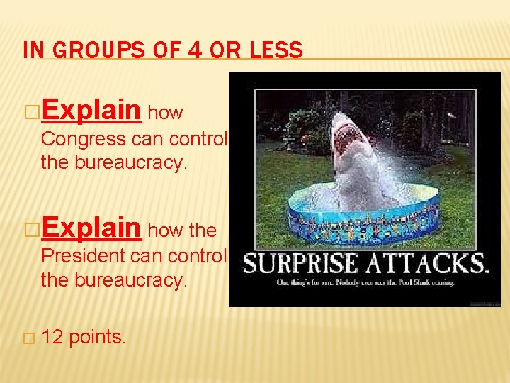 IN GROUPS OF 4 OR LESS �Explain how Congress can control the bureaucracy. �Explain