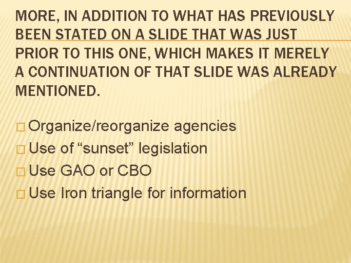 MORE, IN ADDITION TO WHAT HAS PREVIOUSLY BEEN STATED ON A SLIDE THAT WAS