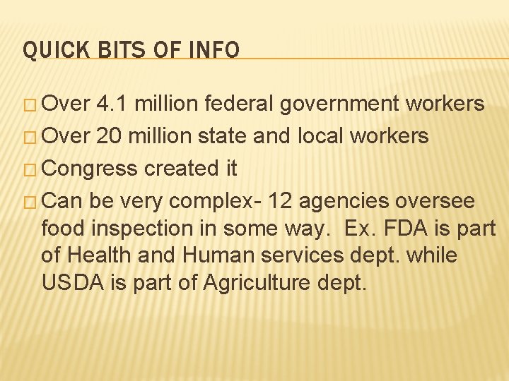 QUICK BITS OF INFO � Over 4. 1 million federal government workers � Over