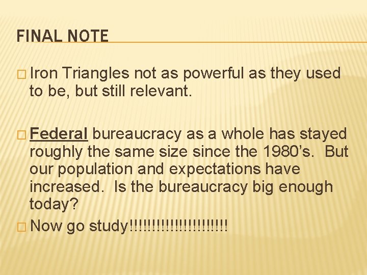 FINAL NOTE � Iron Triangles not as powerful as they used to be, but