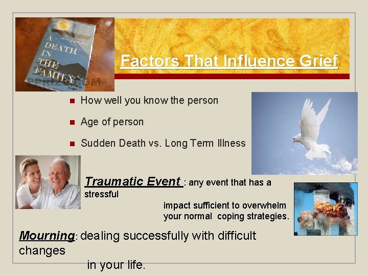 Factors That Influence Grief n How well you know the person n Age of Factors That Influence Grief n How well you know the person n Age of