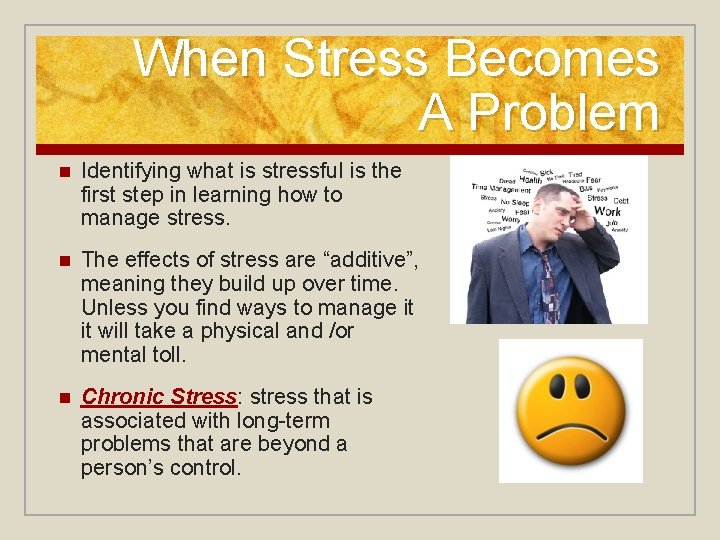 When Stress Becomes A Problem n Identifying what is stressful is the first step When Stress Becomes A Problem n Identifying what is stressful is the first step