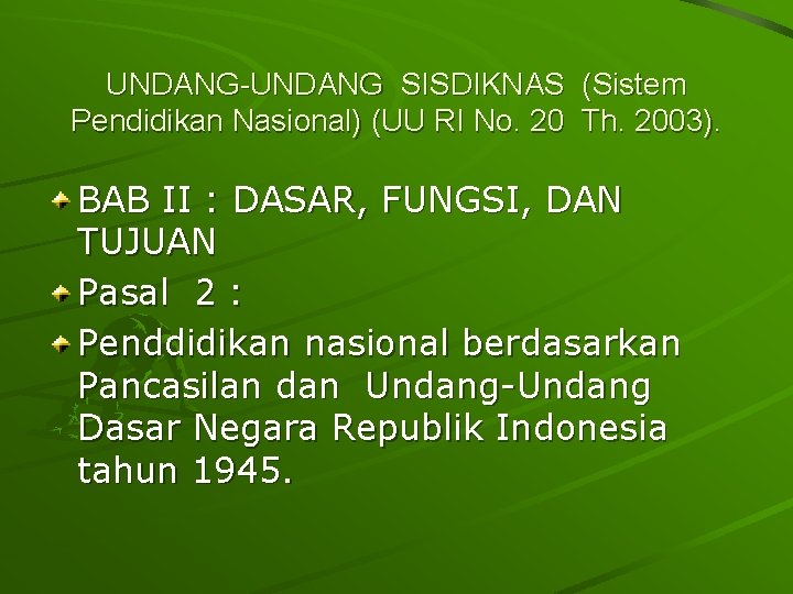 UNDANG-UNDANG SISDIKNAS (Sistem Pendidikan Nasional) (UU RI No. 20 Th. 2003). BAB II :