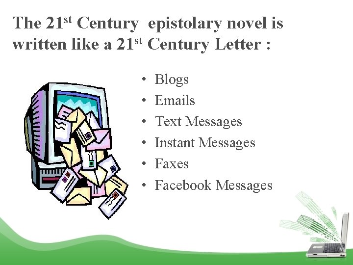 The 21 st Century epistolary novel is written like a 21 st Century Letter