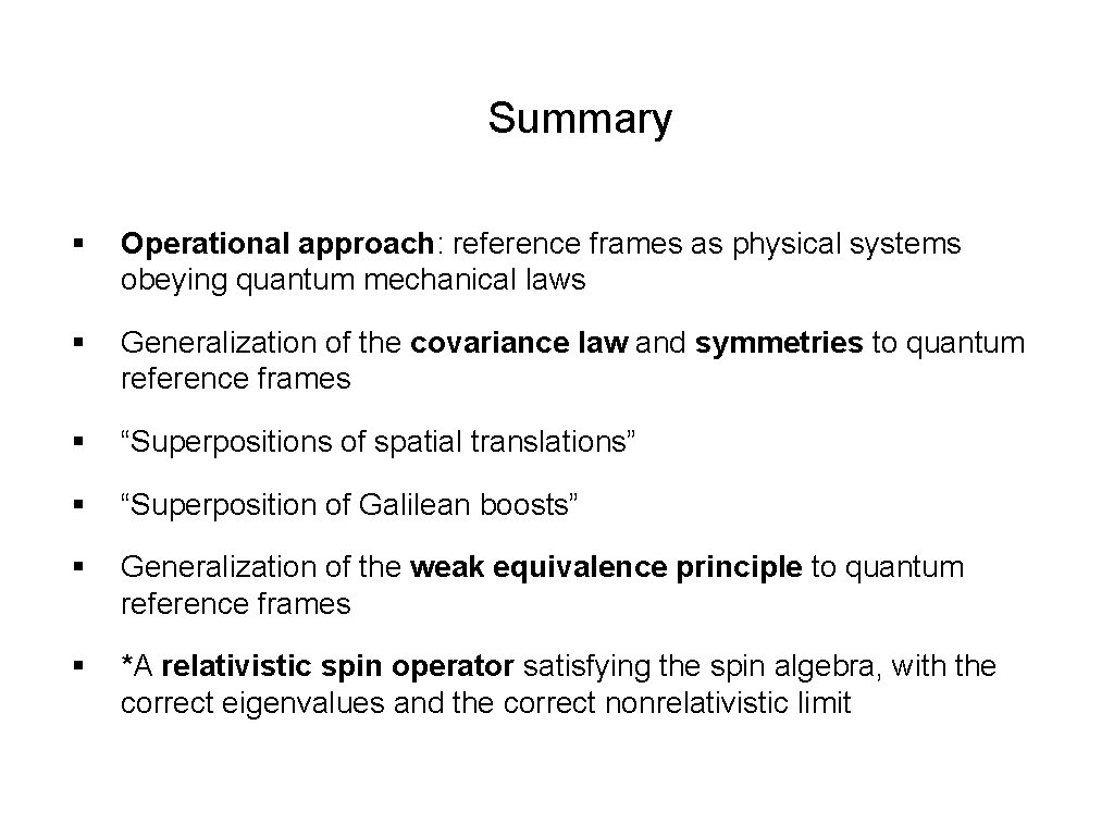 Summary § Operational approach: reference frames as physical systems obeying quantum mechanical laws §