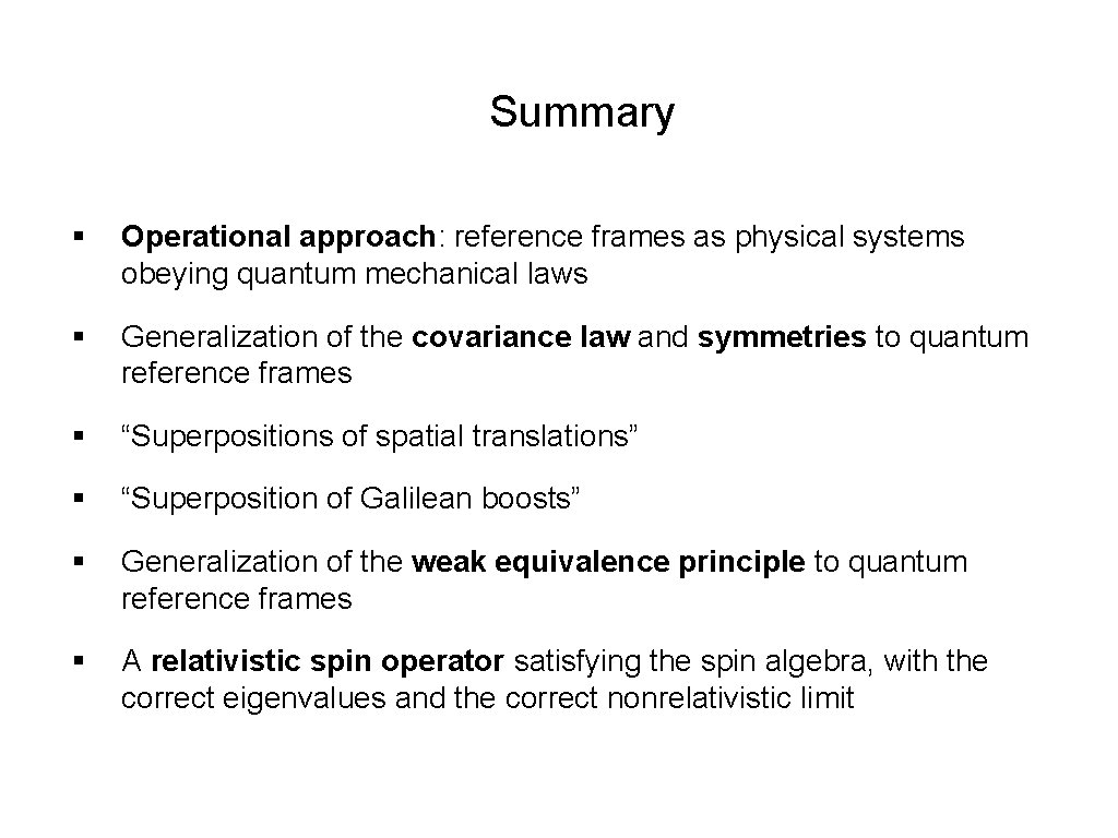 Summary § Operational approach: reference frames as physical systems obeying quantum mechanical laws §