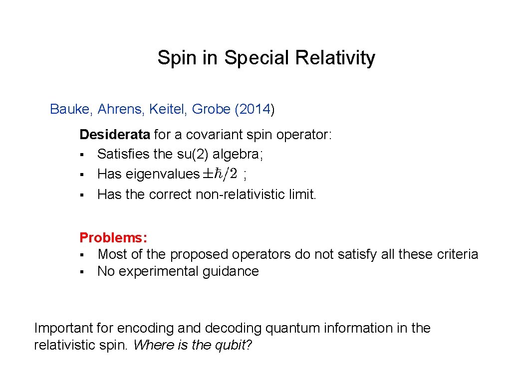 Spin in Special Relativity Bauke, Ahrens, Keitel, Grobe (2014) Desiderata for a covariant spin