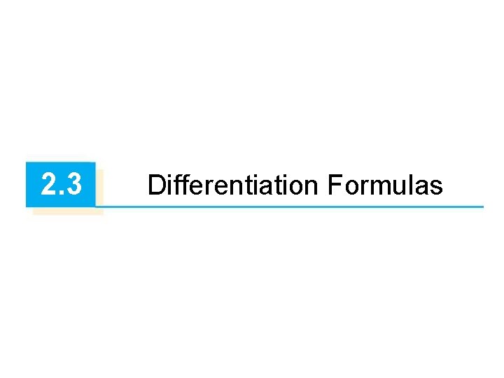 2. 3 Differentiation Formulas 