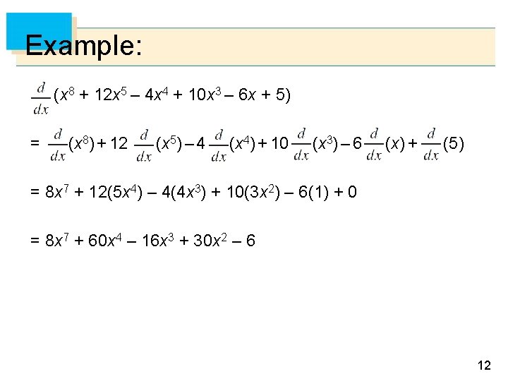 Example: (x 8 + 12 x 5 – 4 x 4 + 10 x