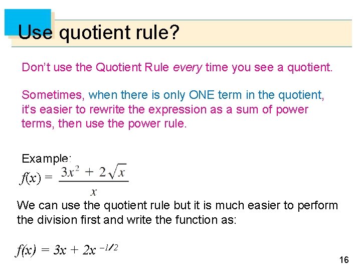 Use quotient rule? Don’t use the Quotient Rule every time you see a quotient.