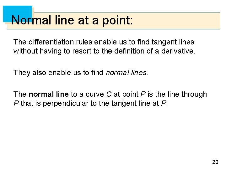 Normal line at a point: The differentiation rules enable us to find tangent lines