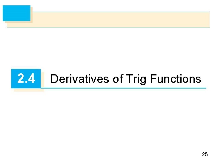 2. 4 Derivatives of Trig Functions 25 