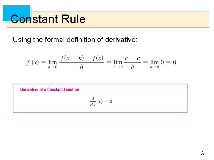 Constant Rule Using the formal definition of derivative: 3 