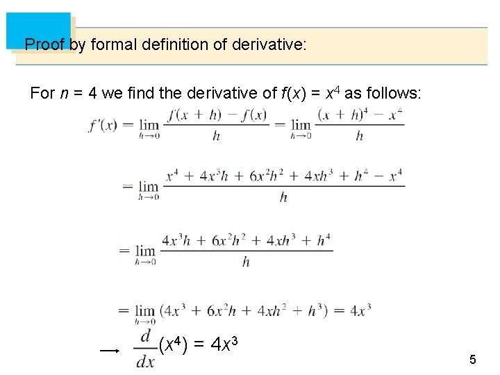 Proof by formal definition of derivative: For n = 4 we find the derivative