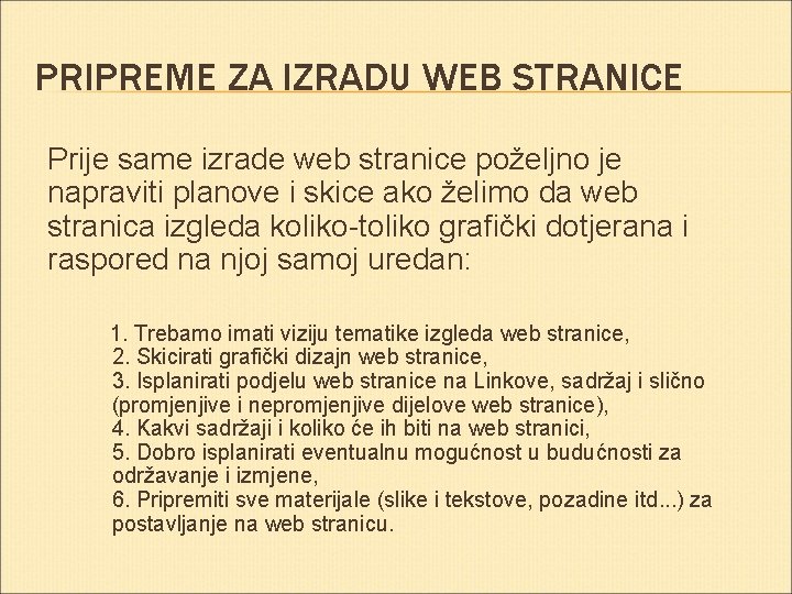 PRIPREME ZA IZRADU WEB STRANICE Prije same izrade web stranice poželjno je napraviti planove