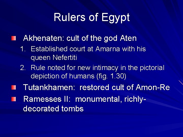 Rulers of Egypt Akhenaten: cult of the god Aten 1. Established court at Amarna