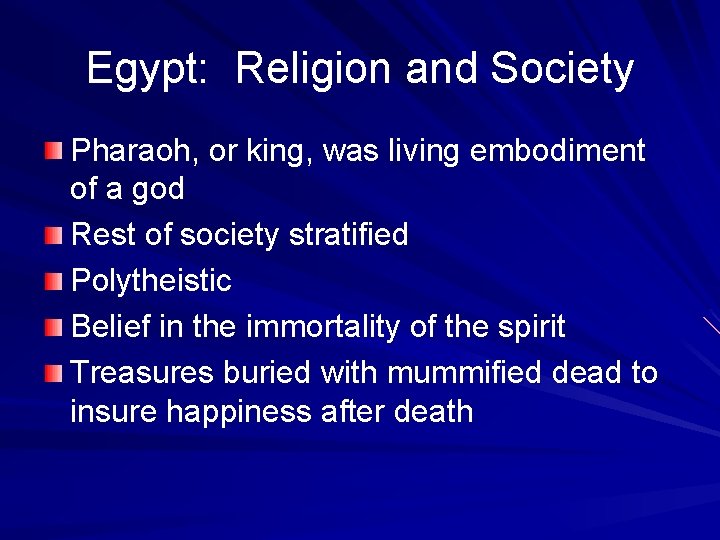 Egypt: Religion and Society Pharaoh, or king, was living embodiment of a god Rest