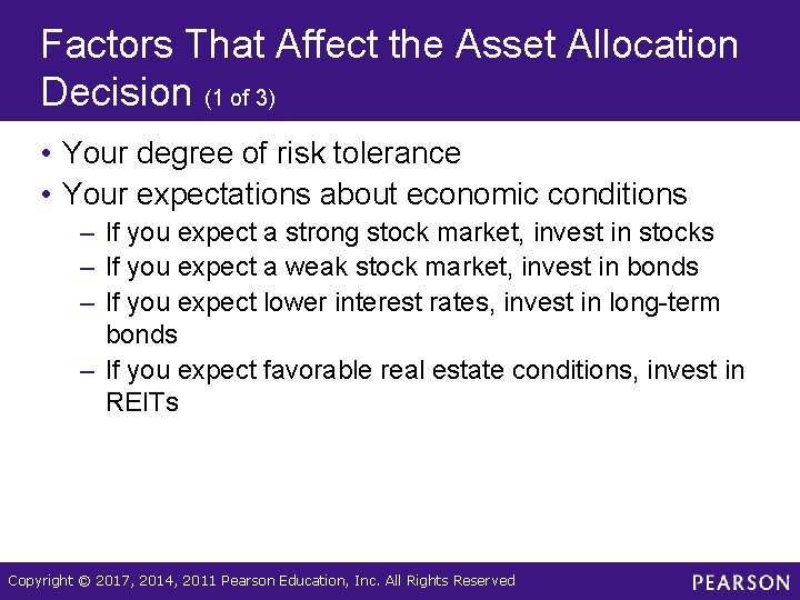 Factors That Affect the Asset Allocation Decision (1 of 3) • Your degree of
