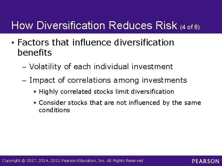 How Diversification Reduces Risk (4 of 6) • Factors that influence diversification benefits –