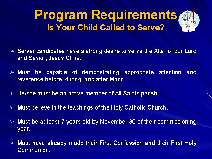 Program Requirements Is Your Child Called to Serve? ➢ Server candidates have a strong Program Requirements Is Your Child Called to Serve? ➢ Server candidates have a strong