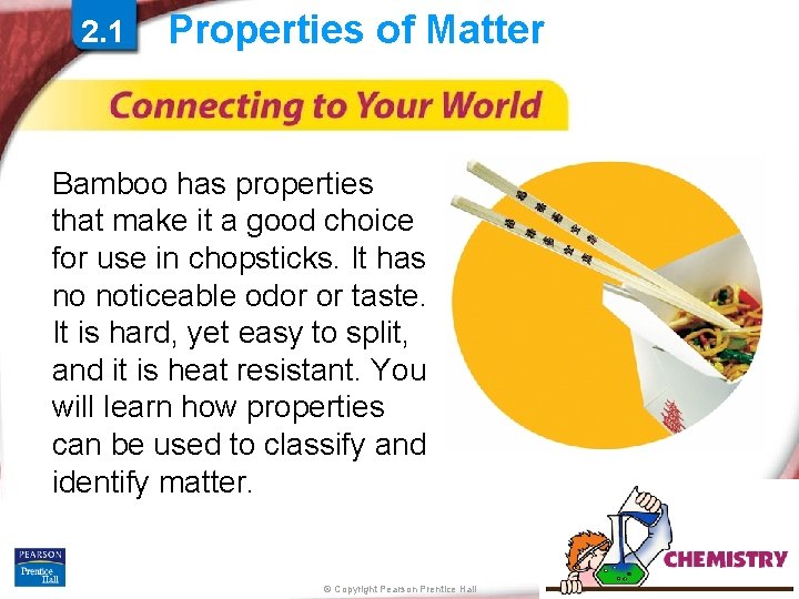 2. 1 Properties of Matter Bamboo has properties that make it a good choice