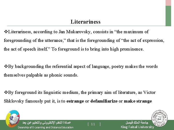 Literariness v. Literariness, according to Jan Mukarovsky, consists in “the maximum of foregrounding of