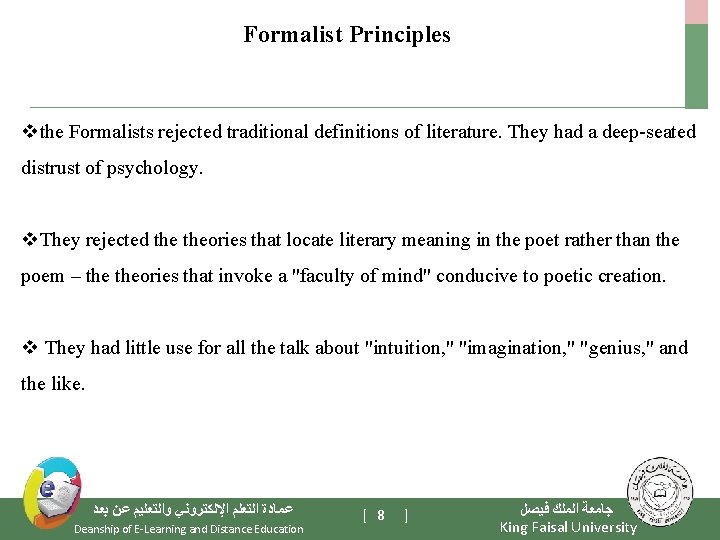 Formalist Principles vthe Formalists rejected traditional definitions of literature. They had a deep-seated distrust