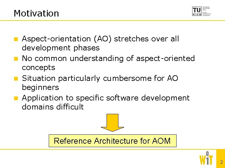 Motivation Aspect-orientation (AO) stretches over all development phases n No common understanding of aspect-oriented