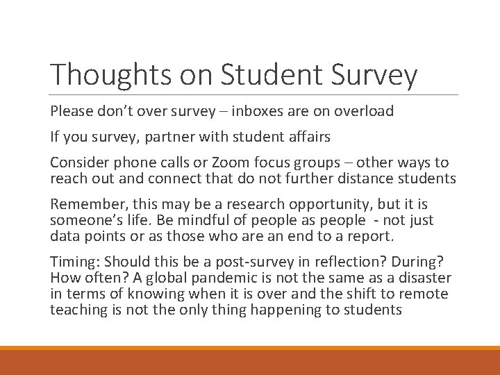 Thoughts on Student Survey Please don’t over survey – inboxes are on overload If
