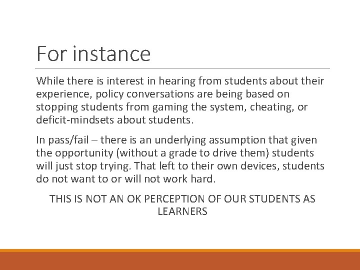 For instance While there is interest in hearing from students about their experience, policy