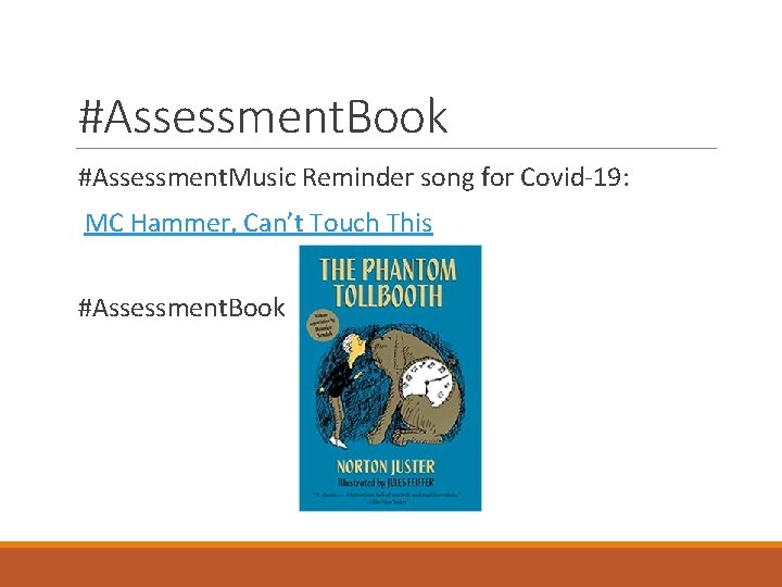 #Assessment. Book #Assessment. Music Reminder song for Covid-19: MC Hammer, Can’t Touch This #Assessment.