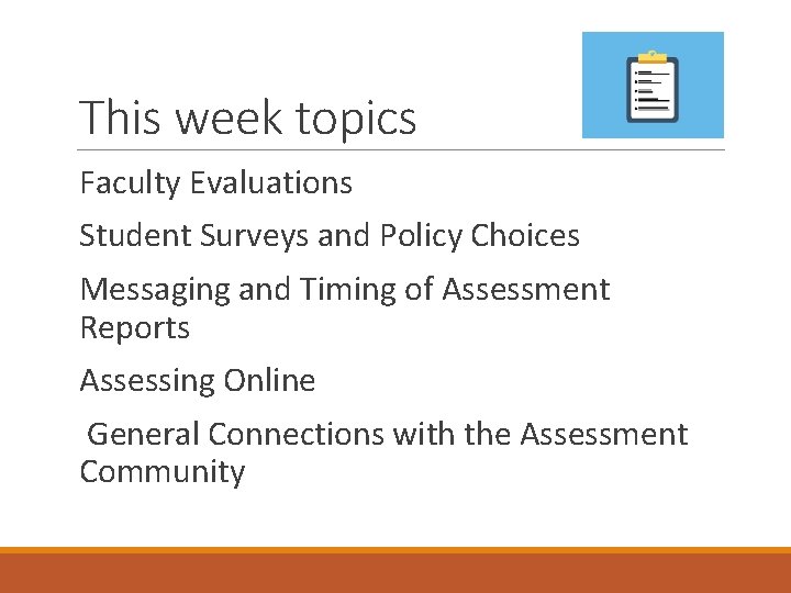 This week topics Faculty Evaluations Student Surveys and Policy Choices Messaging and Timing of