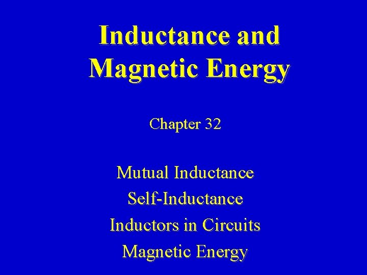 Inductance and Energy Chapter 32 Mutual Inductance