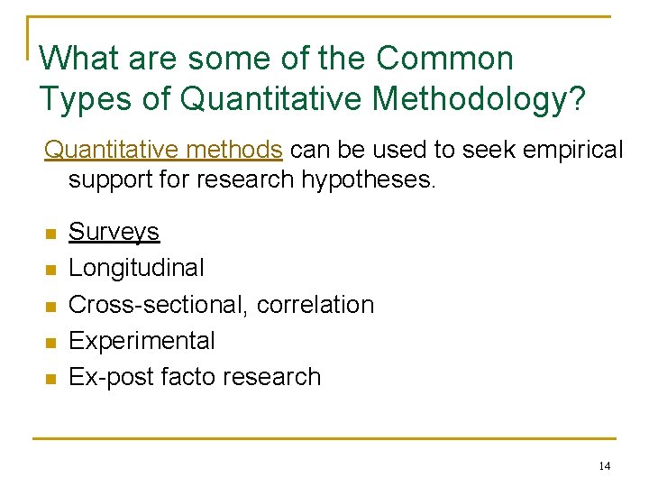 What are some of the Common Types of Quantitative Methodology? Quantitative methods can be