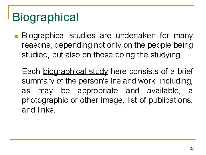 Biographical n Biographical studies are undertaken for many reasons, depending not only on the