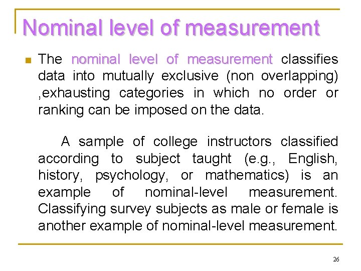 Nominal level of measurement n The nominal level of measurement classifies data into mutually