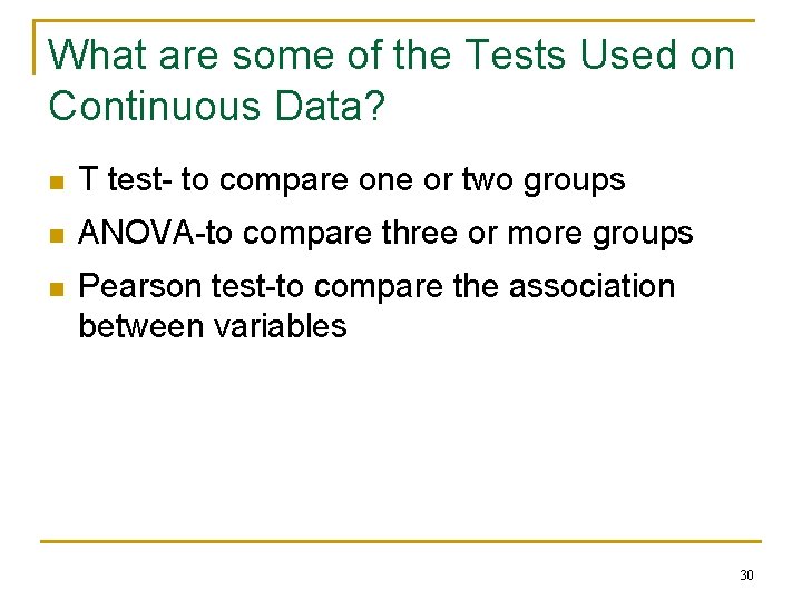 What are some of the Tests Used on Continuous Data? n T test- to