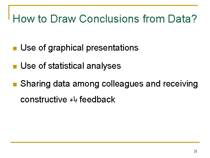 How to Draw Conclusions from Data? n Use of graphical presentations n Use of