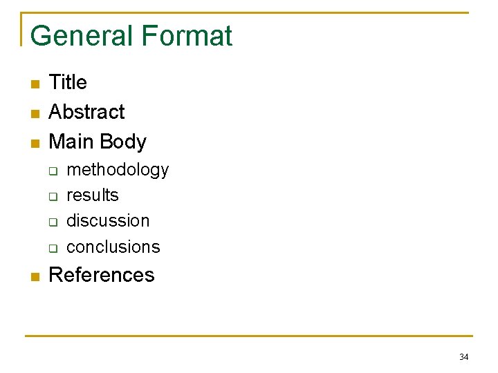 General Format n n n Title Abstract Main Body q q n methodology results