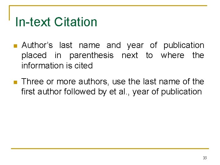 In-text Citation n Author’s last name and year of publication placed in parenthesis next