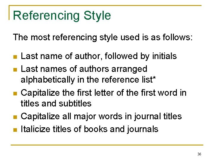 Referencing Style The most referencing style used is as follows: n n n Last