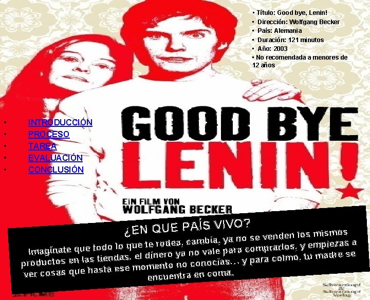  • Título: Good bye, Lenin! • Dirección: Wolfgang Becker • País: Alemania •
