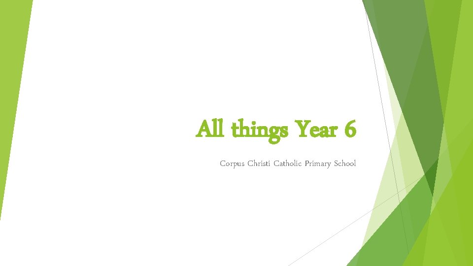 All things Year 6 Corpus Christi Catholic Primary School All things Year 6 Corpus Christi Catholic Primary School