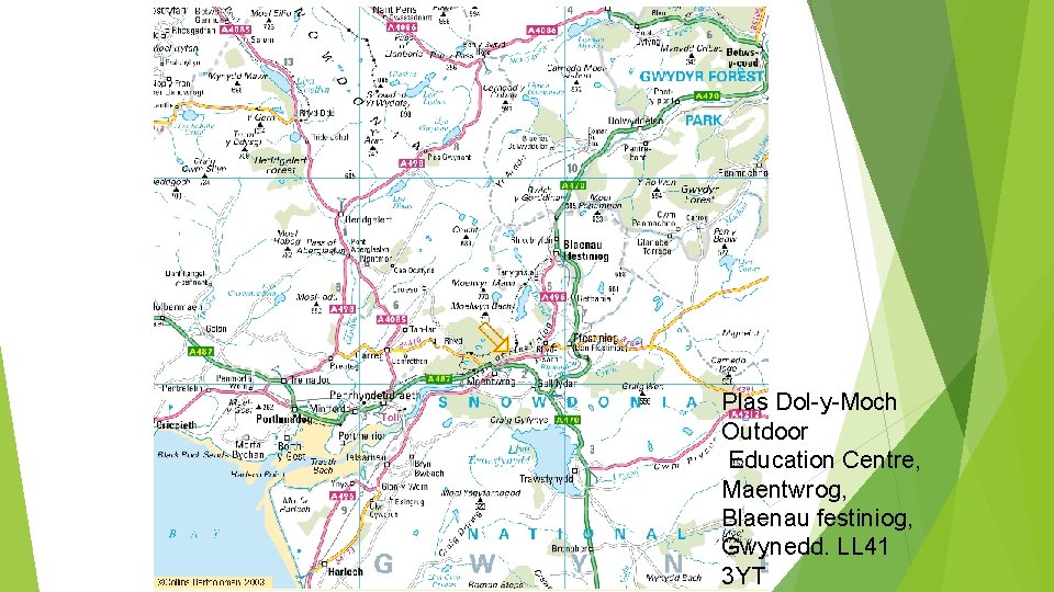 Plas Dol-y-Moch Outdoor Education Centre, Maentwrog, Blaenau festiniog, Gwynedd. LL 41 3 YT Plas Dol-y-Moch Outdoor Education Centre, Maentwrog, Blaenau festiniog, Gwynedd. LL 41 3 YT