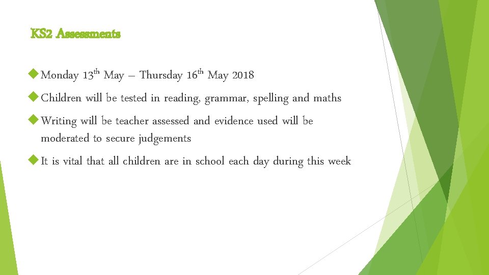 KS 2 Assessments Monday 13 th May – Thursday 16 th May 2018 Children KS 2 Assessments Monday 13 th May – Thursday 16 th May 2018 Children