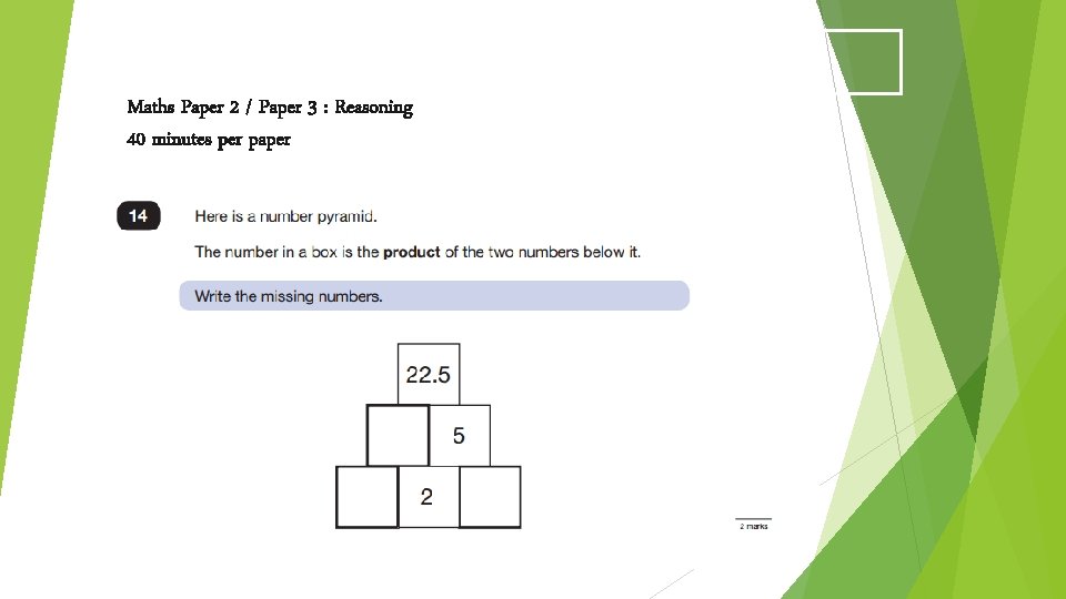 Sample Questions Maths Paper 2 / Paper 3 : Reasoning 40 minutes per paper Sample Questions Maths Paper 2 / Paper 3 : Reasoning 40 minutes per paper