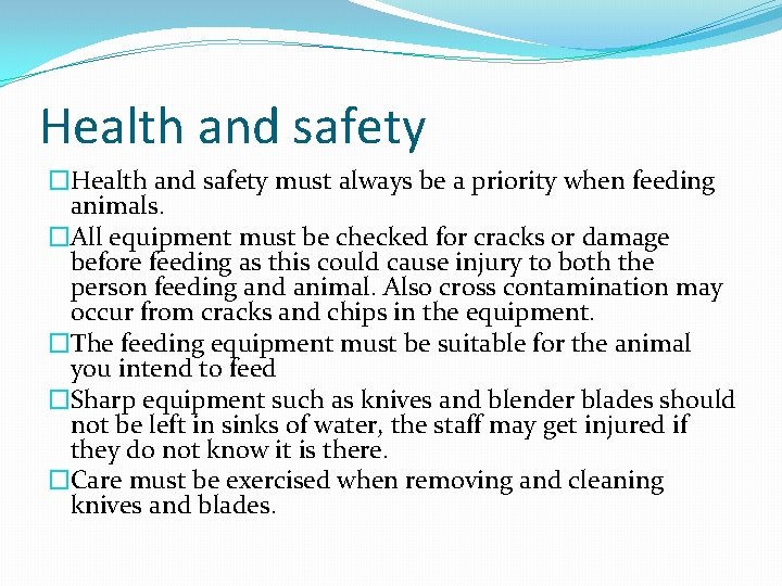 Health and safety �Health and safety must always be a priority when feeding animals.