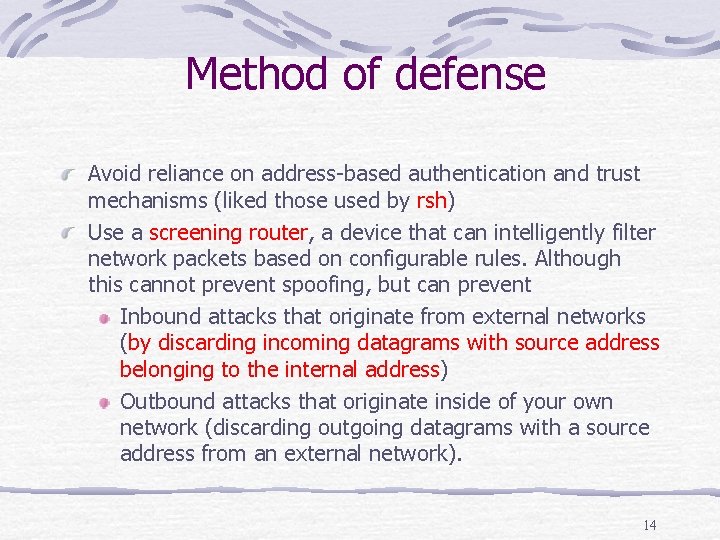 Method of defense Avoid reliance on address-based authentication and trust mechanisms (liked those used