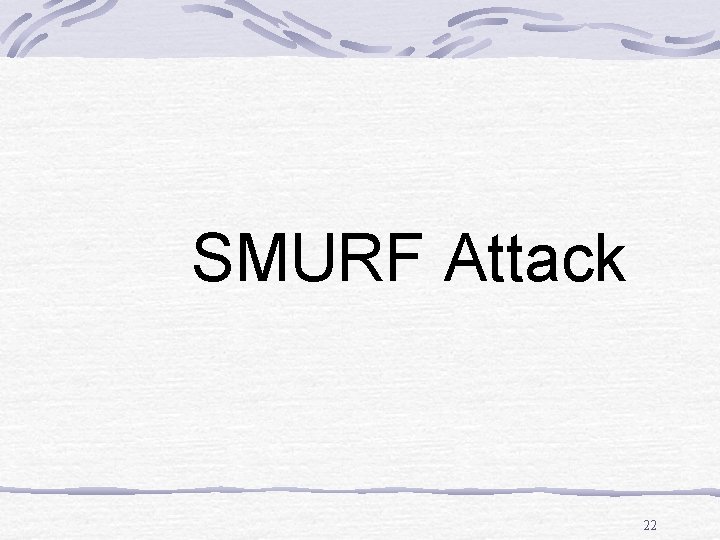 SMURF Attack 22 